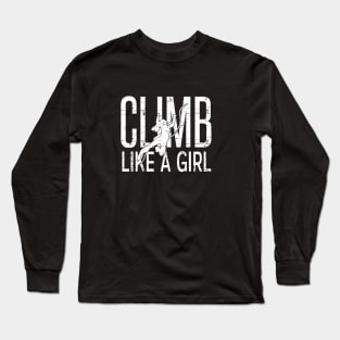 Climb Like a Girl Inspirational Design for Women Long Sleeve T-Shirt